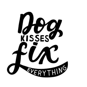 Dog kisses fix everything - Stickers and More by MatthiaStickers and More by Matthia